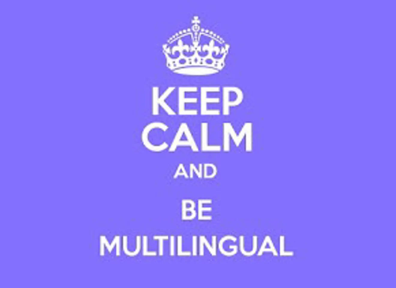 Keep Calm and be multilingual